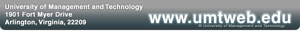 University of Management and Technology - 1901 Fort Myer Drive - Arlington, VA 22209 - Visit us on the web at www.umtweb.edu - Copyright 2023 University of Management and Technology